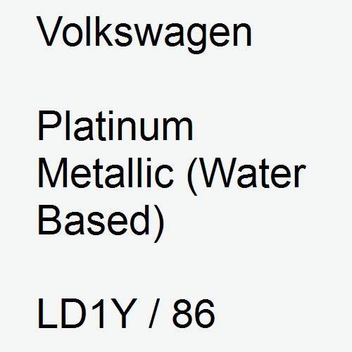 Volkswagen, Platinum Metallic (Water Based), LD1Y / 86.